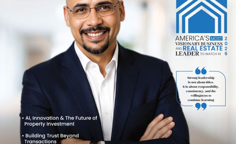  America’s Most Visionary Business and Real Estate Leader to Watch in 2026