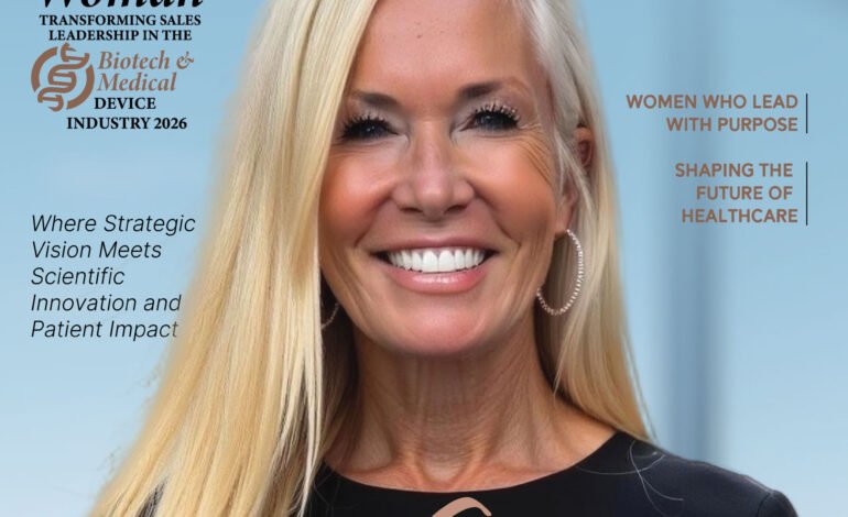  The Most Visionary Woman Transforming Sales Leadership in the Biotech & Medical Device Industry 2026