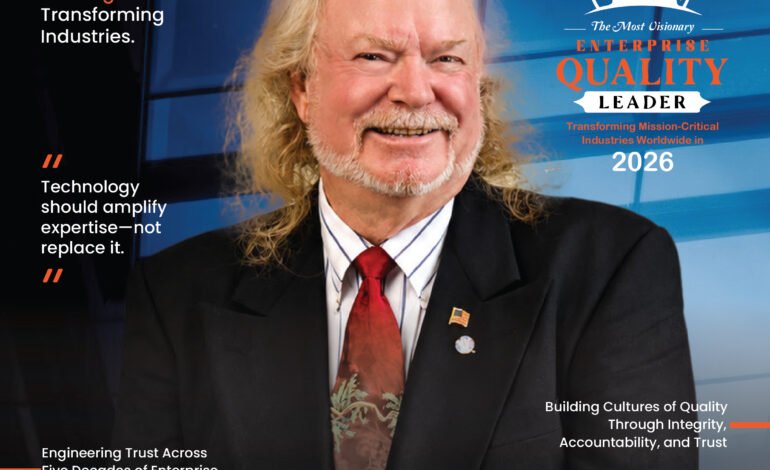  The Most Visionary Enterprise Quality Leader Transforming Mission-Critical Industries Worldwide in 2026